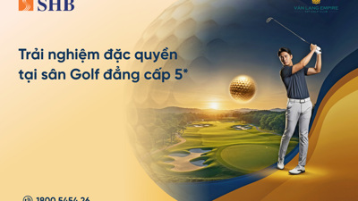 Trải nghiệm đặc quyền golf dành riêng cho khách hàng cao cấp SHB