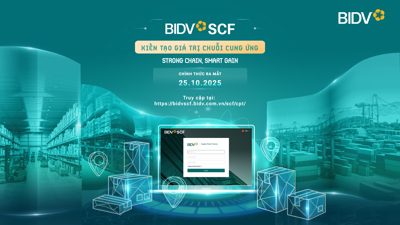 BIDV SCF - Giải pháp kiến tạo giá trị chuỗi cung ứng cho doanh nghiệp  BIDV SCF - Giải pháp kiến tạo giá trị chuỗi cung ứng cho doanh nghiệp