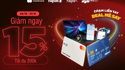Giảm 15% khi chạm thẻ NAPAS hoặc Mastercard tại FPT Shop Giảm 15% khi chạm thẻ NAPAS hoặc Mastercard tại FPT Shop