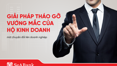 SeABank ra mắt giải pháp hỗ trợ doanh nghiệp mới chuyển đổi từ hộ kinh doanh