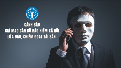 Cảnh báo thủ đoạn giả mạo cán bộ bảo hiểm xã hội, lừa đảo chiếm đoạt hàng tỷ đồng