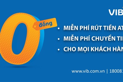 VIB miễn toàn bộ phí rút tiền ATM và phí chuyển tiền 