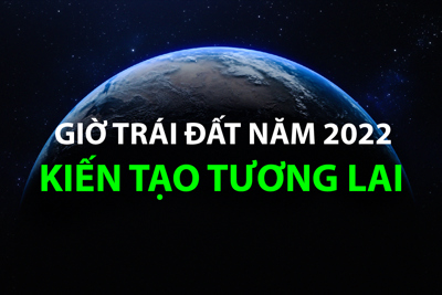 Giờ trái đất năm 2022: Kiến tạo tương lai của chúng ta