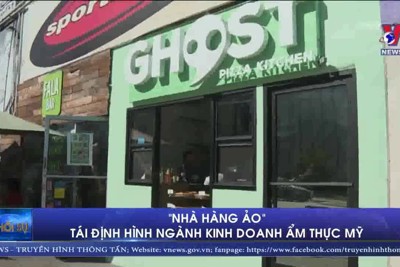 [Video] "Nhà hàng ảo" tái định hình ngành kinh doanh ẩm thực Mỹ