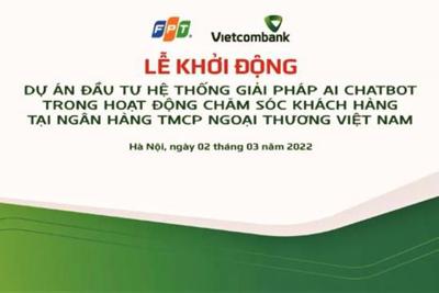 Vietcombank khởi động dự án Đầu tư Hệ thống giải pháp AI ChatBot