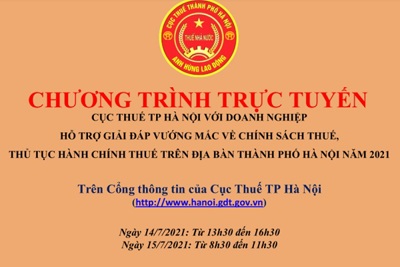 Ngày 14-16/7, Cục Thuế TP. Hà Nội sẽ trực tuyến giải đáp vướng mắc về thuế