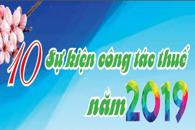 10 sự kiện công tác thuế năm 2019
