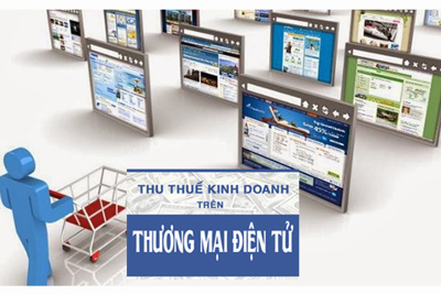 Chống thất thu thuế từ hoạt động kinh doanh qua mạng: Cần sự chung tay vào cuộc 