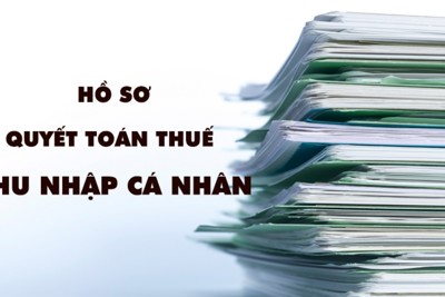 Hướng dẫn thực hiện Hồ sơ khai quyết toán thuế thu nhập cá nhân năm 2021