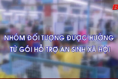 Gói an sinh xã hội - triển khai đúng đối tượng, công khai, minh bạch