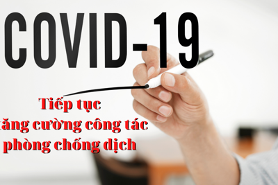Tăng cường công tác phòng, chống dịch Covid-19 gắn với phát triển kinh tế - xã hội