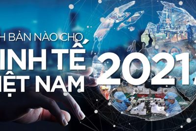 Kịch bản kinh tế năm 2021 và một số giải pháp đặt ra