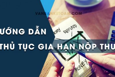 Hướng dẫn mới nhất về thủ tục gia hạn nộp thuế