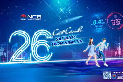 Chào sinh nhật 26 tuổi, NCB cộng thêm lãi suất cho khách hàng gửi tiền