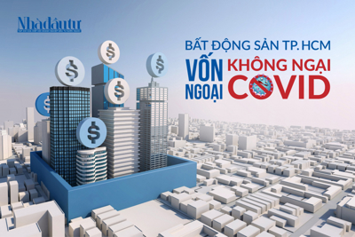 Bất động sản TP. Hồ Chí Minh: Vốn ngoại không ngại COVID