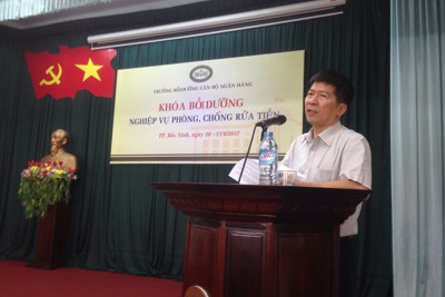 Khóa học đầu tiên về nghiệp vụ phòng, chống rửa tiền