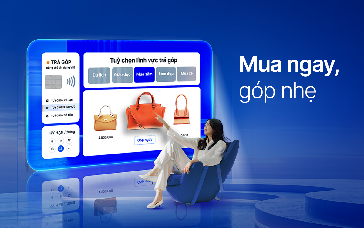 “Mua ngay, góp nhẹ” cùng VIB: 0 lãi, 0 phí và ưu đãi đến 40%. Ảnh: VIB