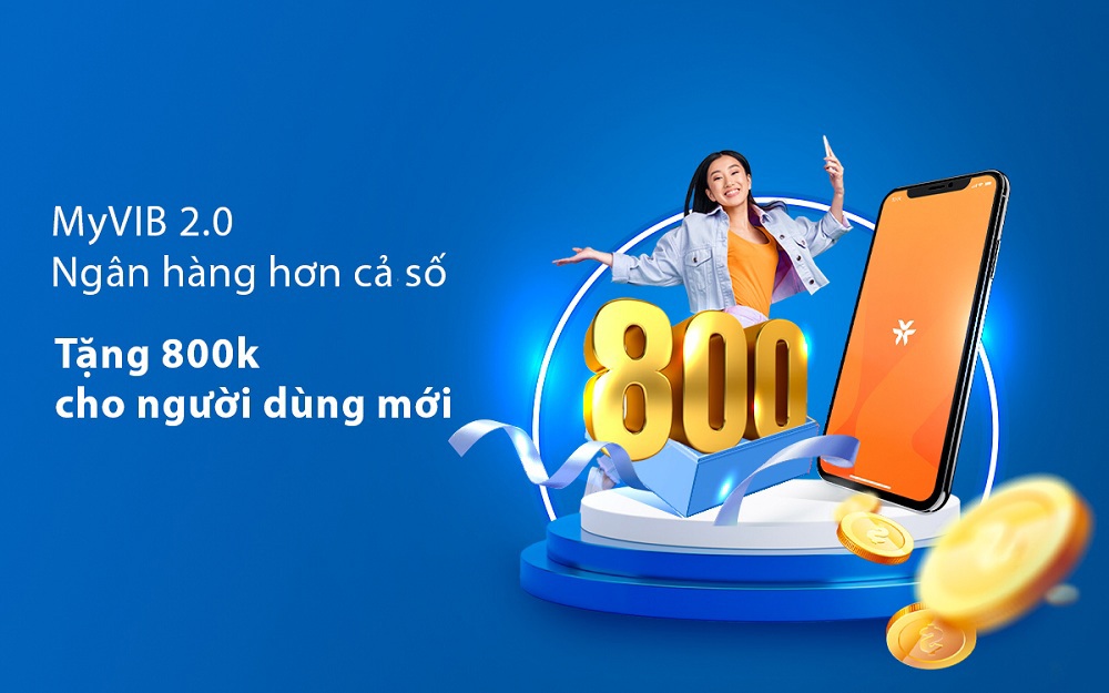 VIB dành tặng ưu đãi trị giá đến 800.000 đồng cho khách hàng đăng ký mới nhân dịp ra mắt Ngân hàng di động MyVIB.