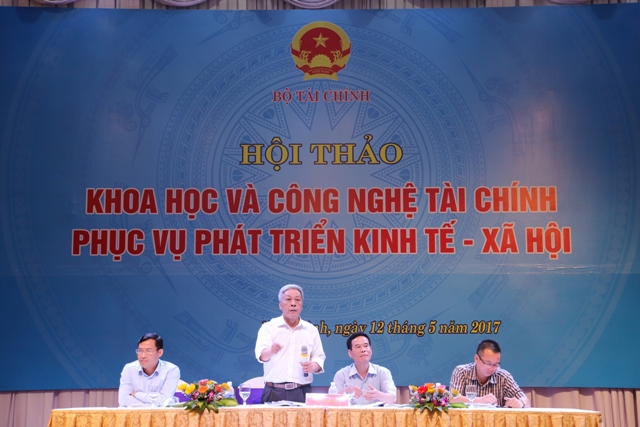 Hội thảo “Khoa học và công nghệ tài chính phục vụ phát triển kinh tế - xã hội” do Bộ Tài chính tổ chức ngày 12/5/2017