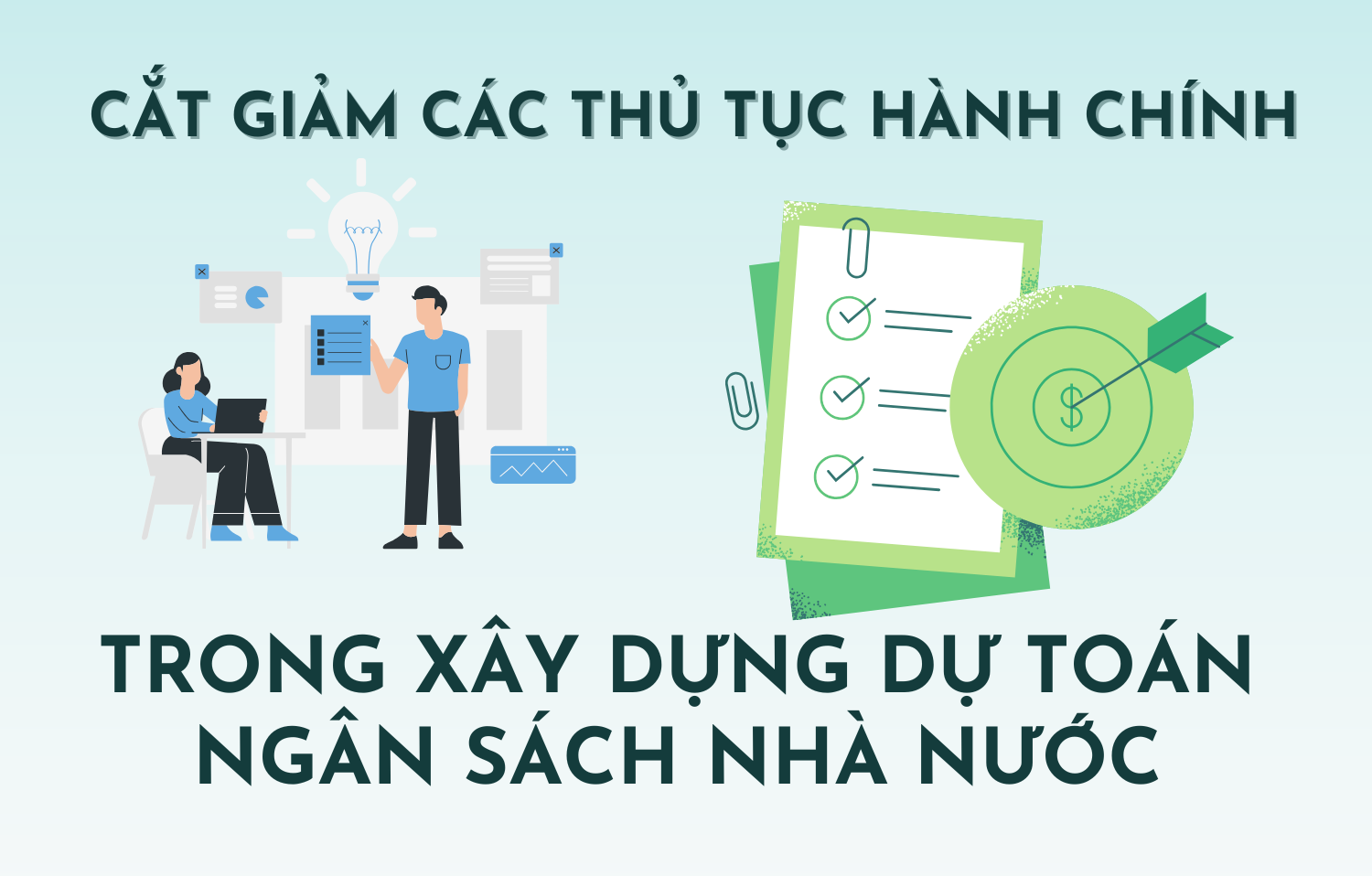 INFOGRAPHIC: Cắt giảm thủ tục hành chính trong xây dựng dự toán Ngân sách nhà nước