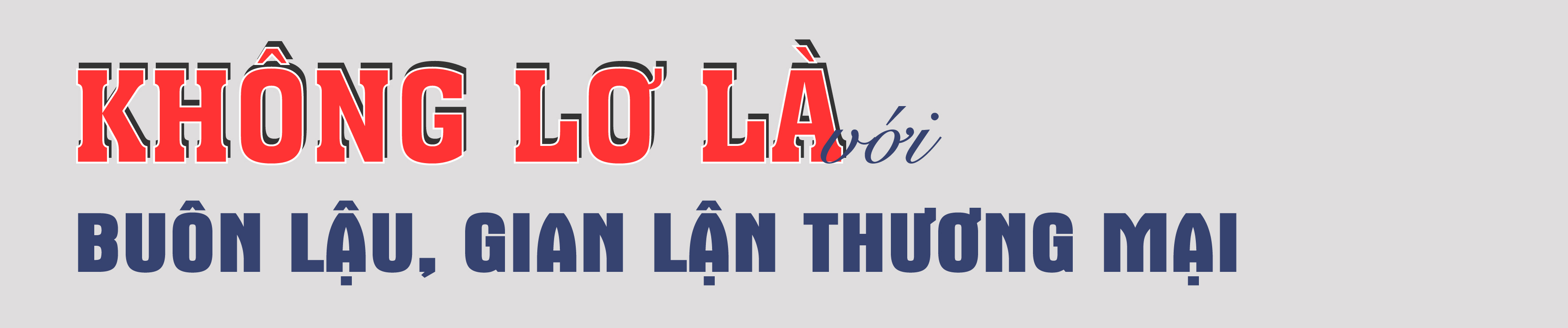 Gian nan cuộc chiến chống buôn lậu, gian lận thương mại - Ảnh 2